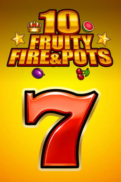 10 Fruity Fire & Pots